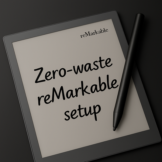 Zero-Waste reMarkable Setup: How to Minimize Waste While You Work